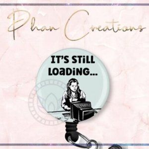 It's Still Loading Retractable Badge Reel Funny OR Circulator ER Nurse ID Holder